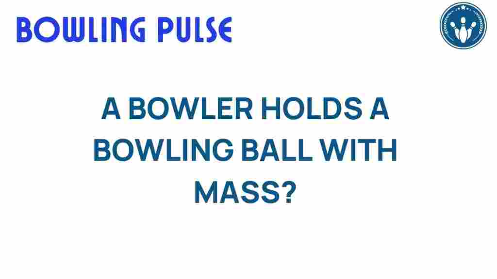 bowler-bowling-ball-mass