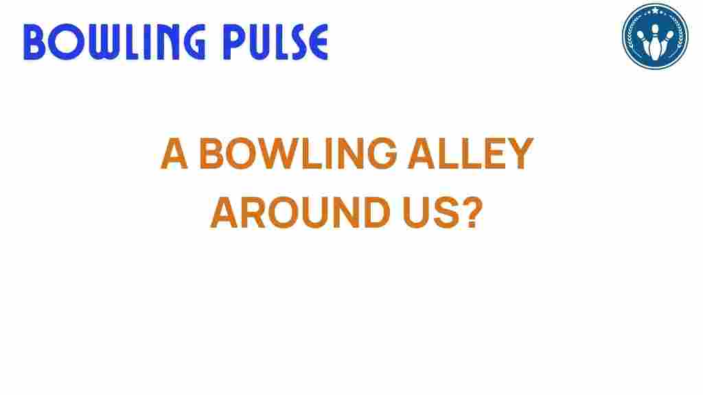 uncovering-hidden-bowling-alleys