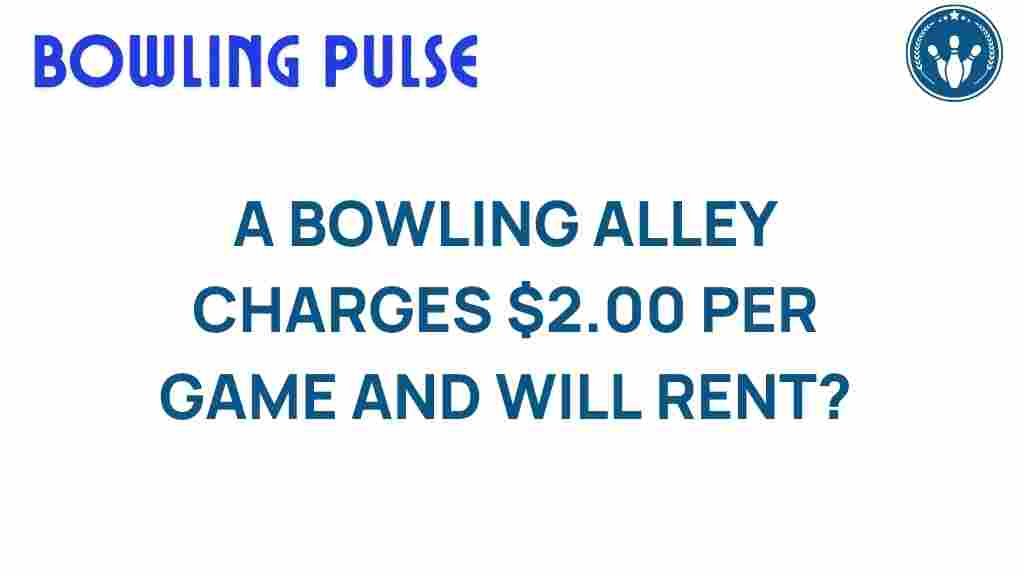 bowling-alley-charges-2-per-game