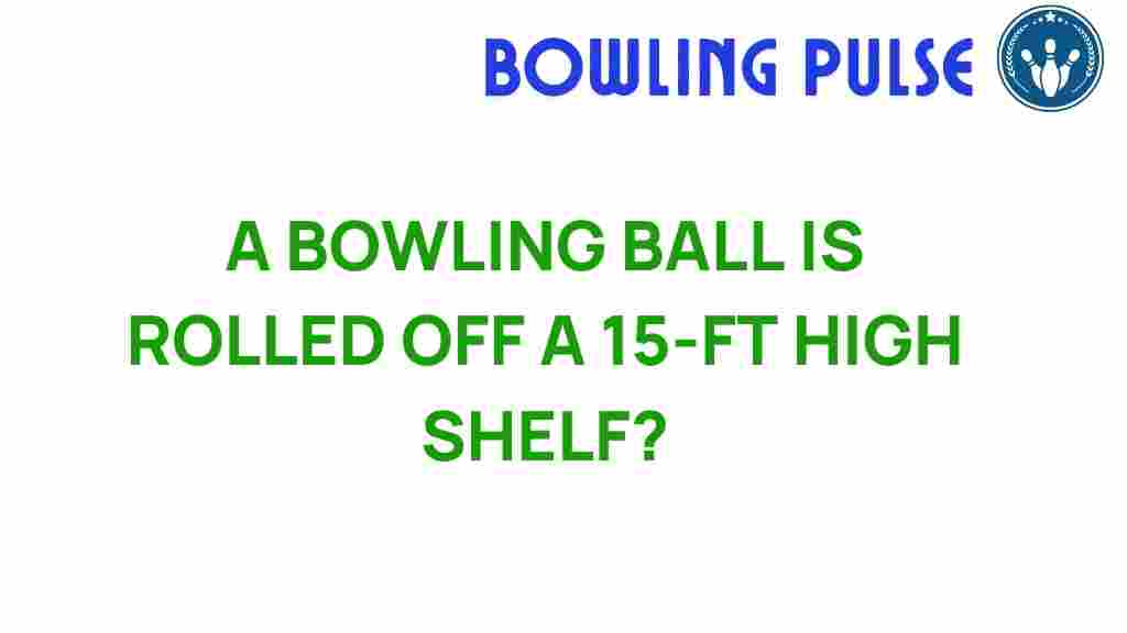bowling-ball-drop-15-feet