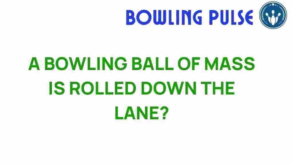 bowling-ball-physics-rolled-lane