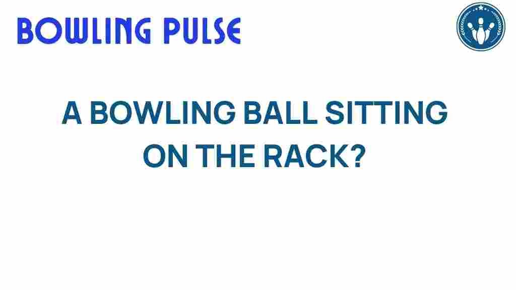 bowling-ball-collecting-dust