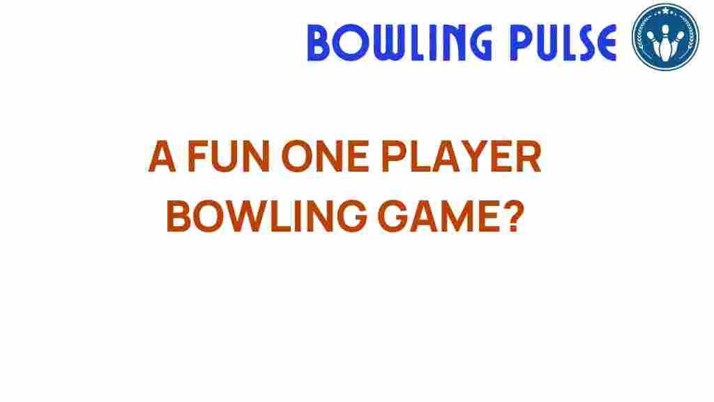 one-player-bowling-game-thrill