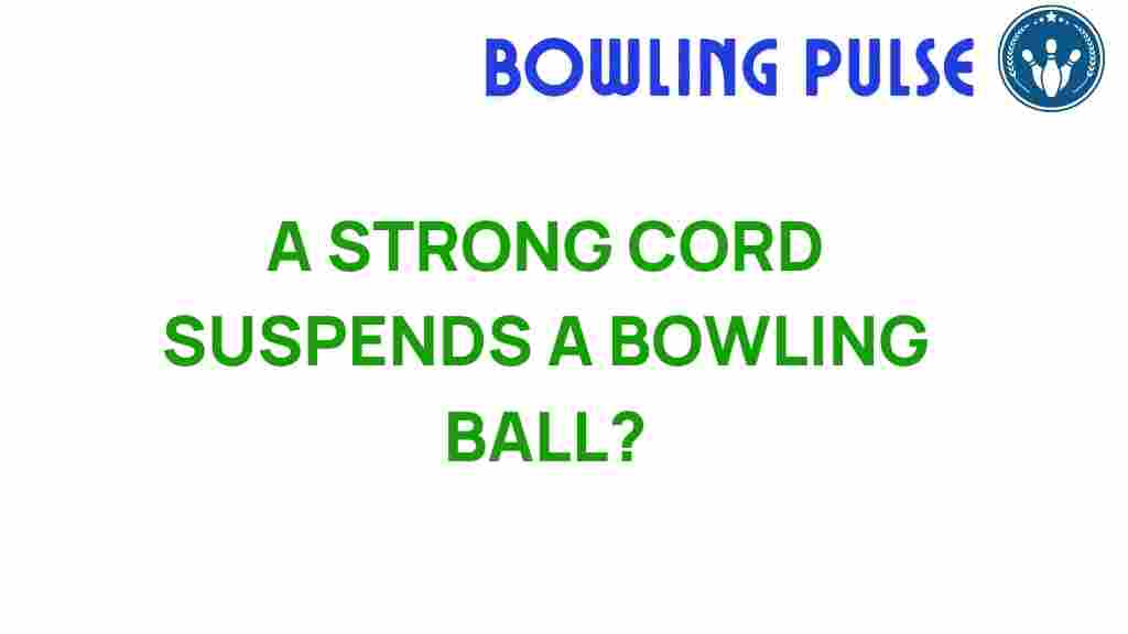 strong-cord-suspends-bowling-ball