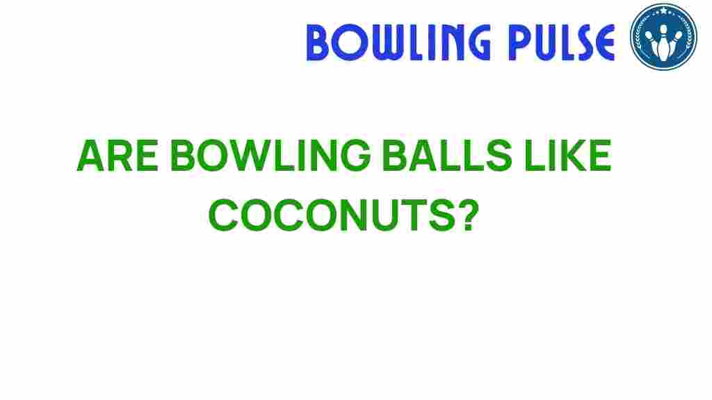 bowling-balls-coconuts-similarities