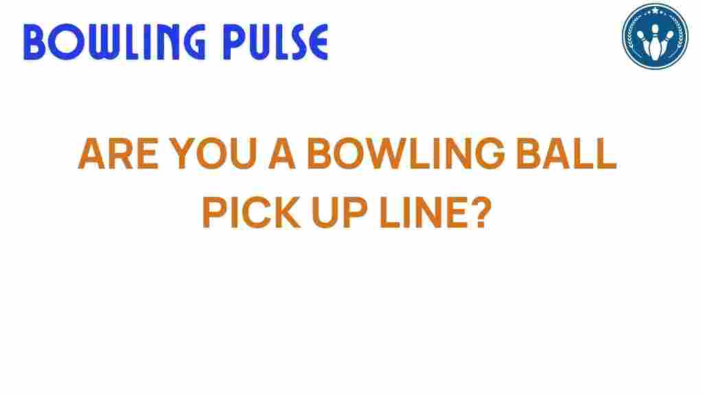 bowling-ball-pick-up-line
