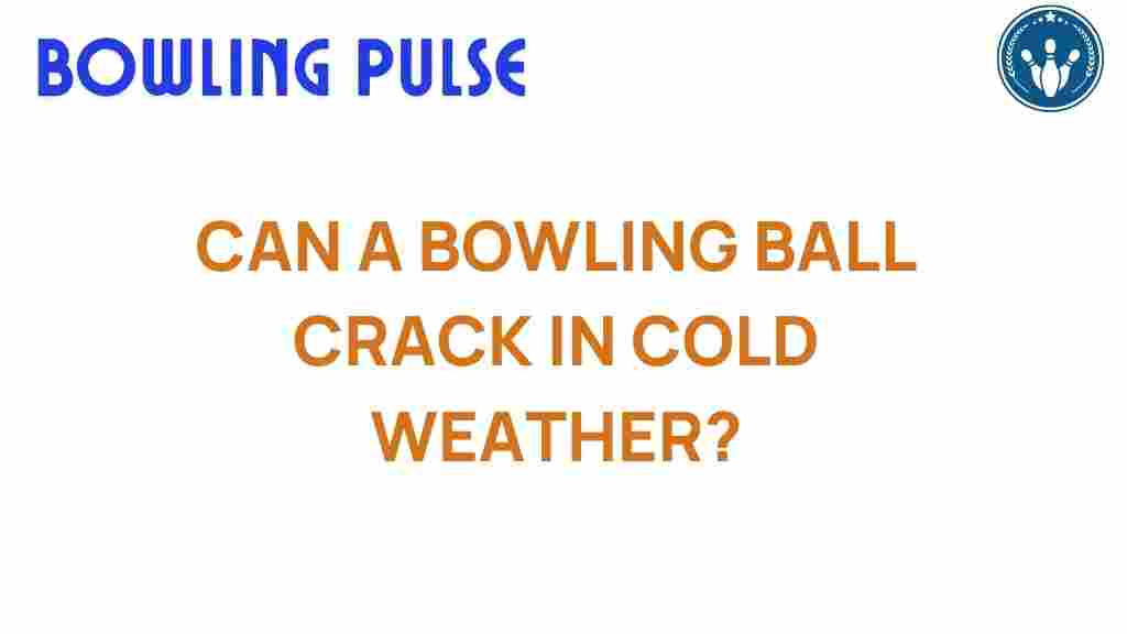 bowling-ball-crack-cold-weather