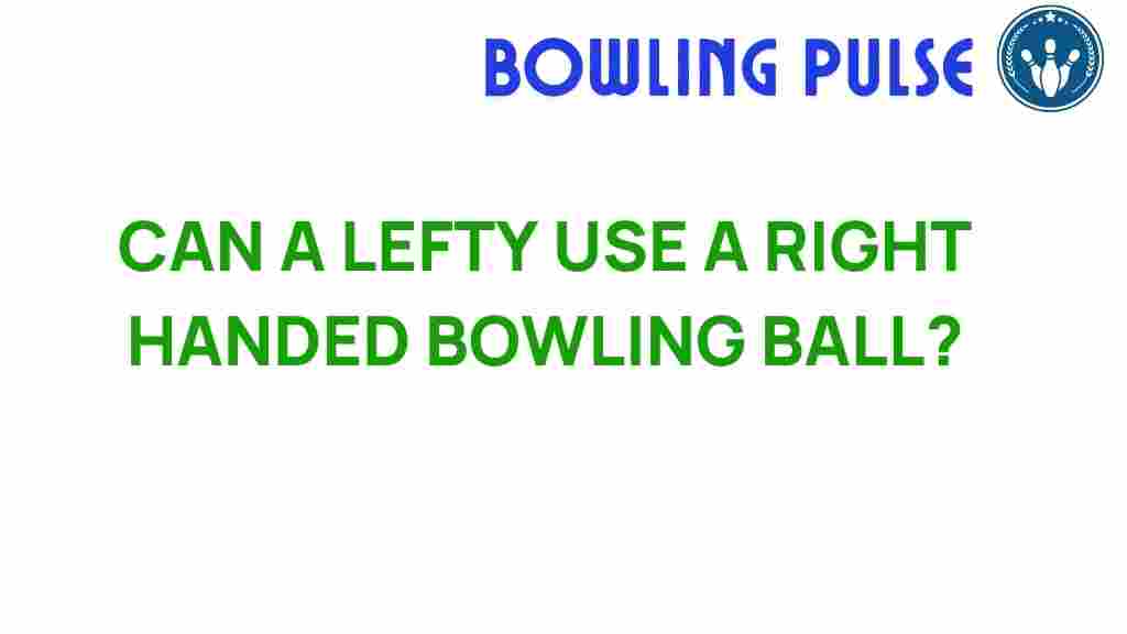 left-handed-bowling-right-handed-balls