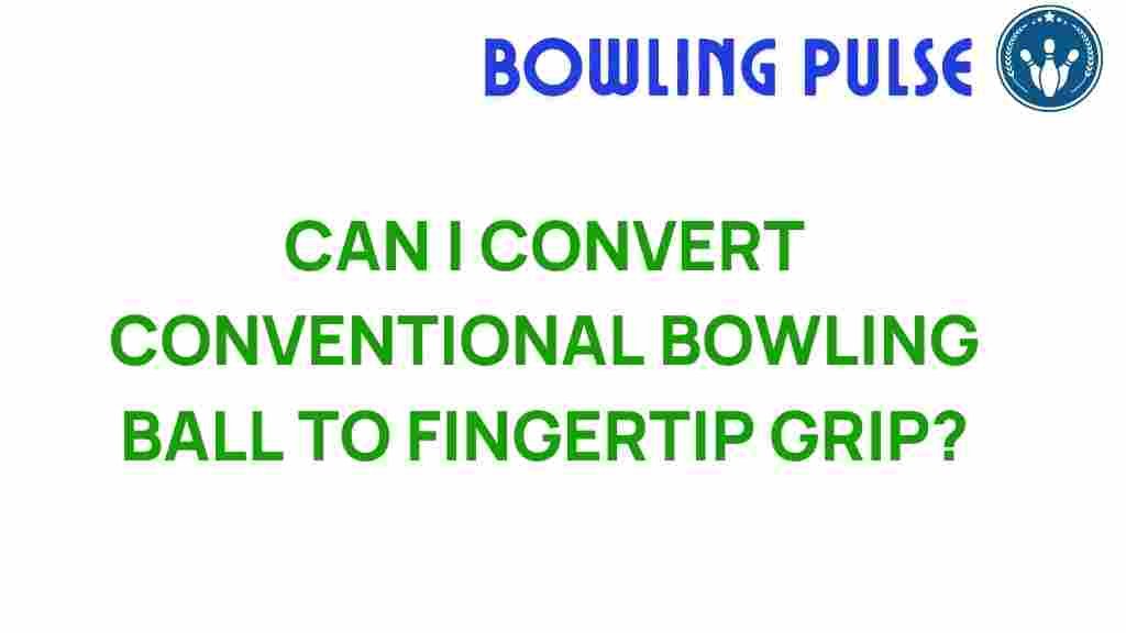 bowling-ball-conversion-fingertip-grip
