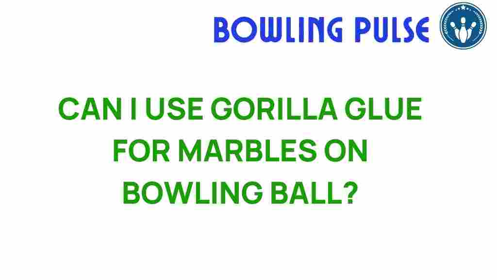 gorilla-glue-marble-bowling-ball