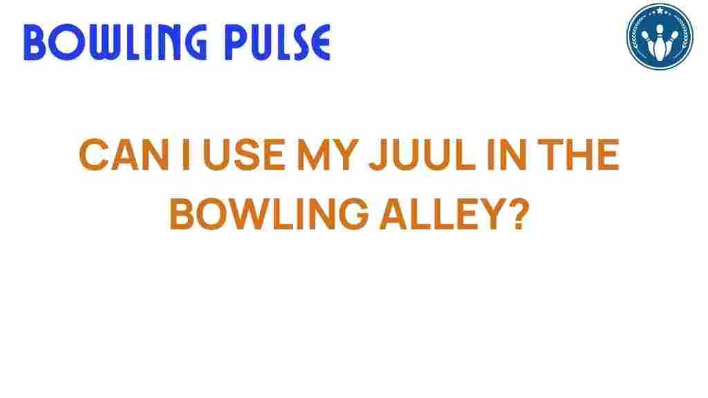 can-i-use-my-juul-in-the-bowling-alley