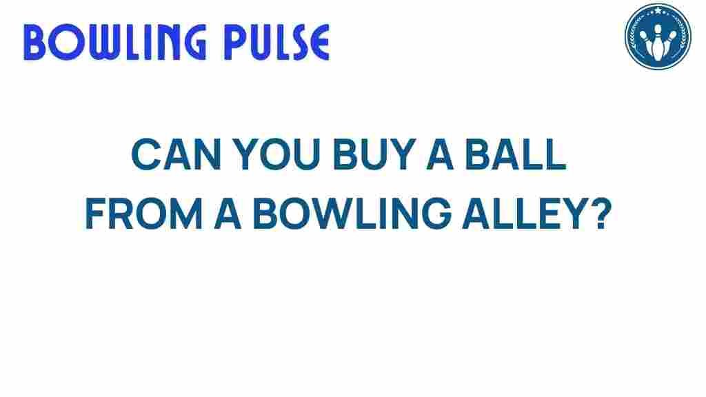 buy-bowling-ball-from-bowling-alley