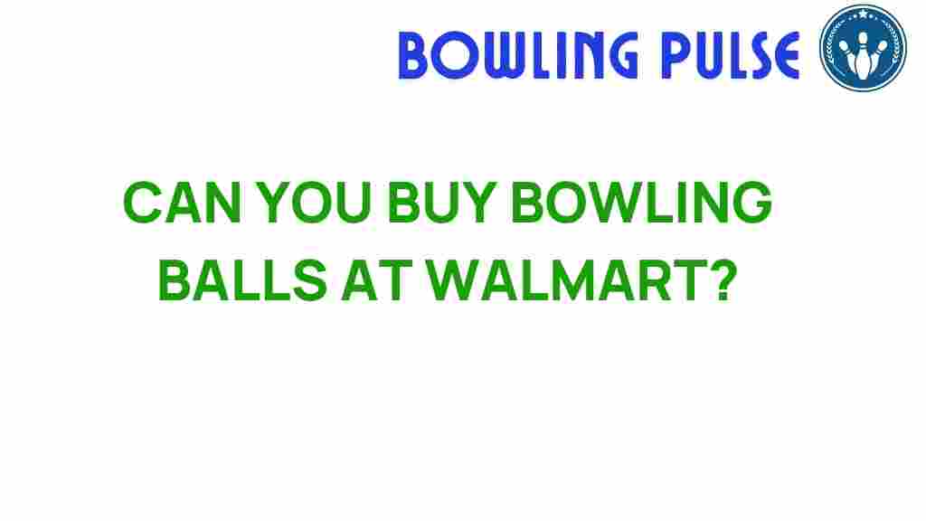 can-you-buy-bowling-balls-at-walmart