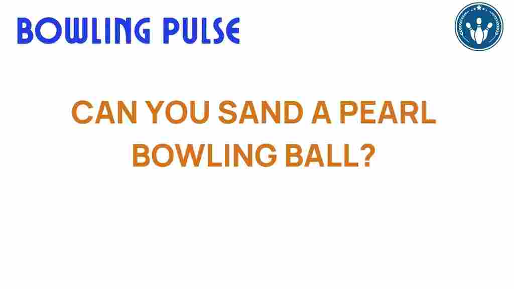 pearl-bowling-ball-sanding