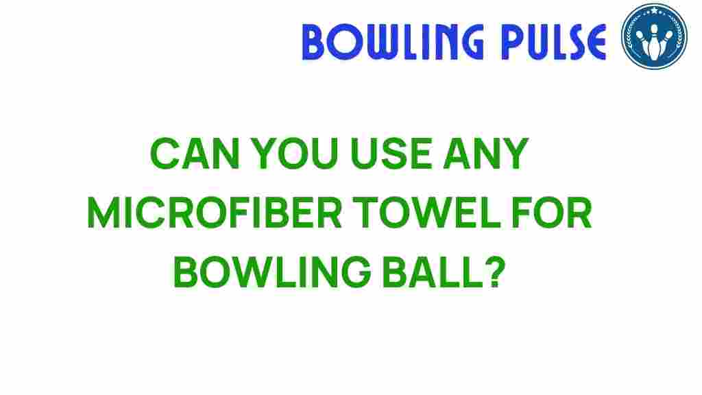 can-any-microfiber-towel-for-bowling-balls