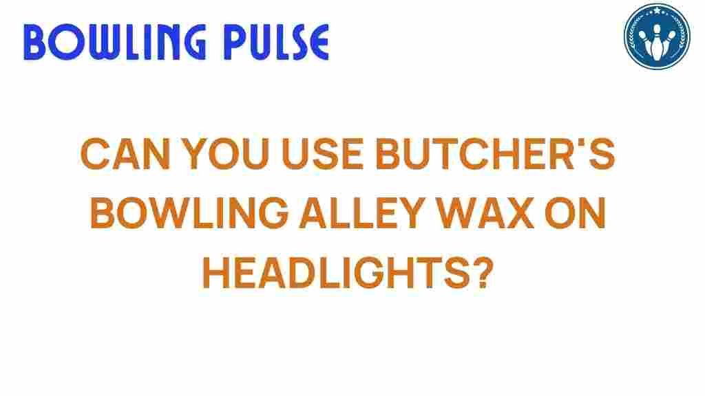 butcher-bowling-alley-wax-headlights