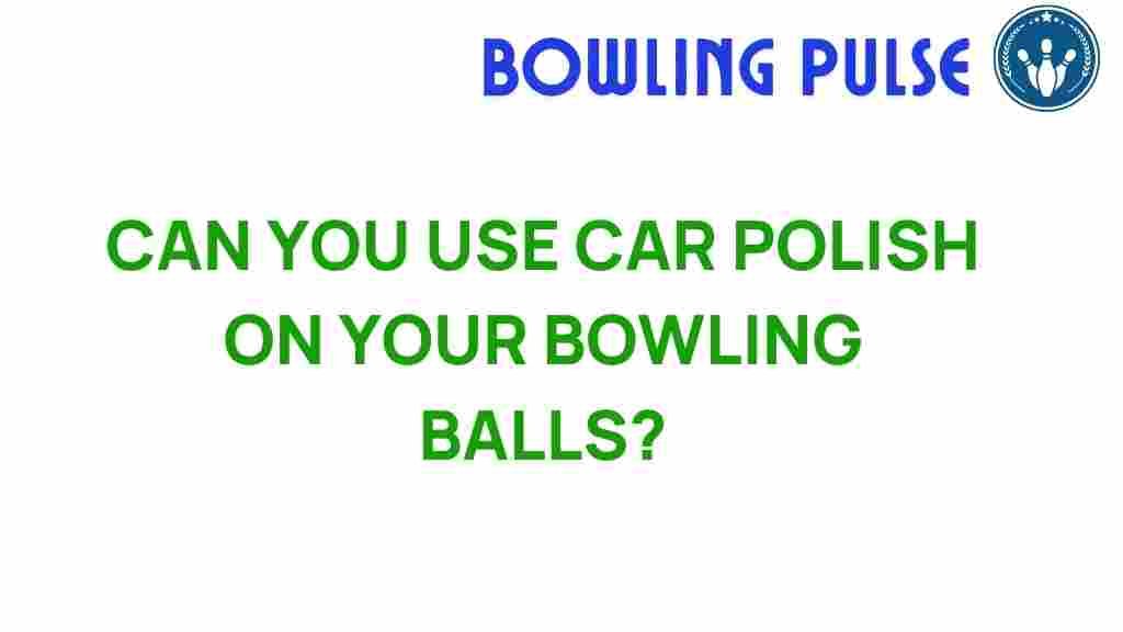 car-polish-bowling-balls
