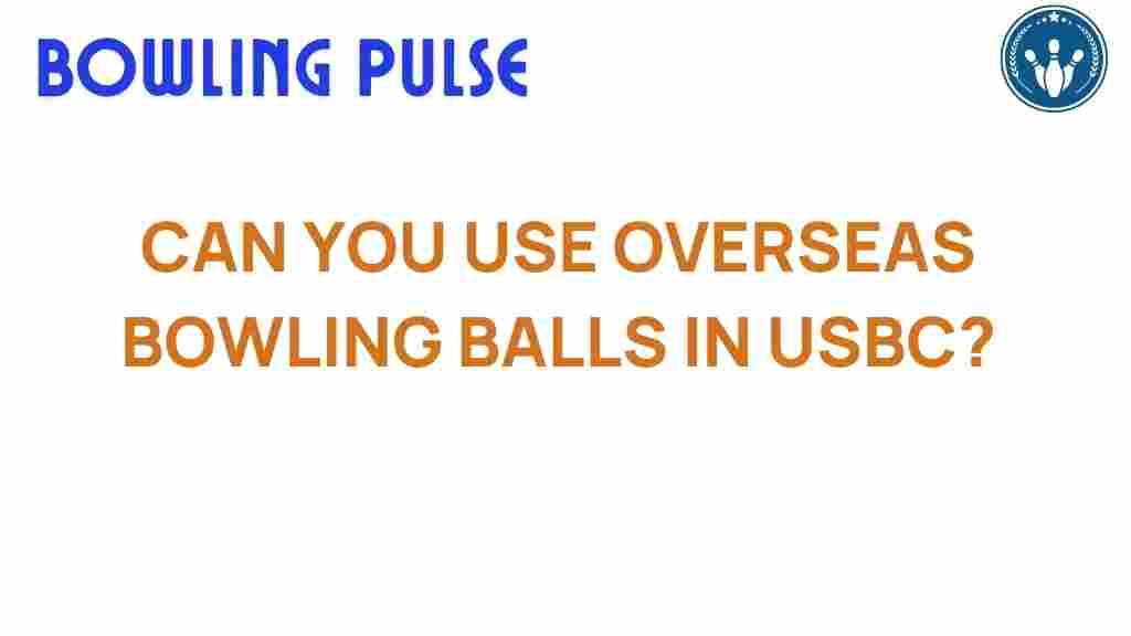 overseas-bowling-balls-in-usbc