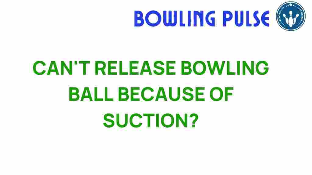 bowling-ball-suction-release-techniques