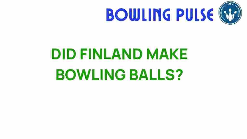 did-finland-invent-bowling-balls