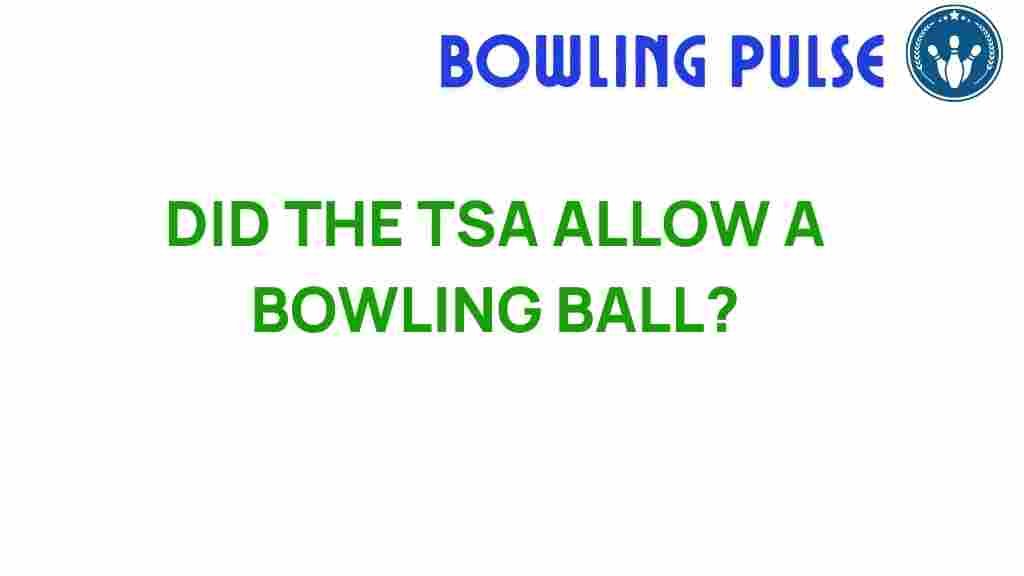 tsa-allow-bowling-ball