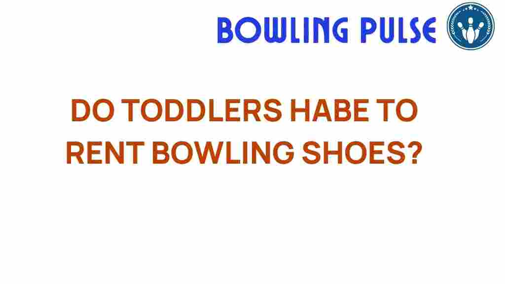 do-toddlers-need-rent-bowling-shoes