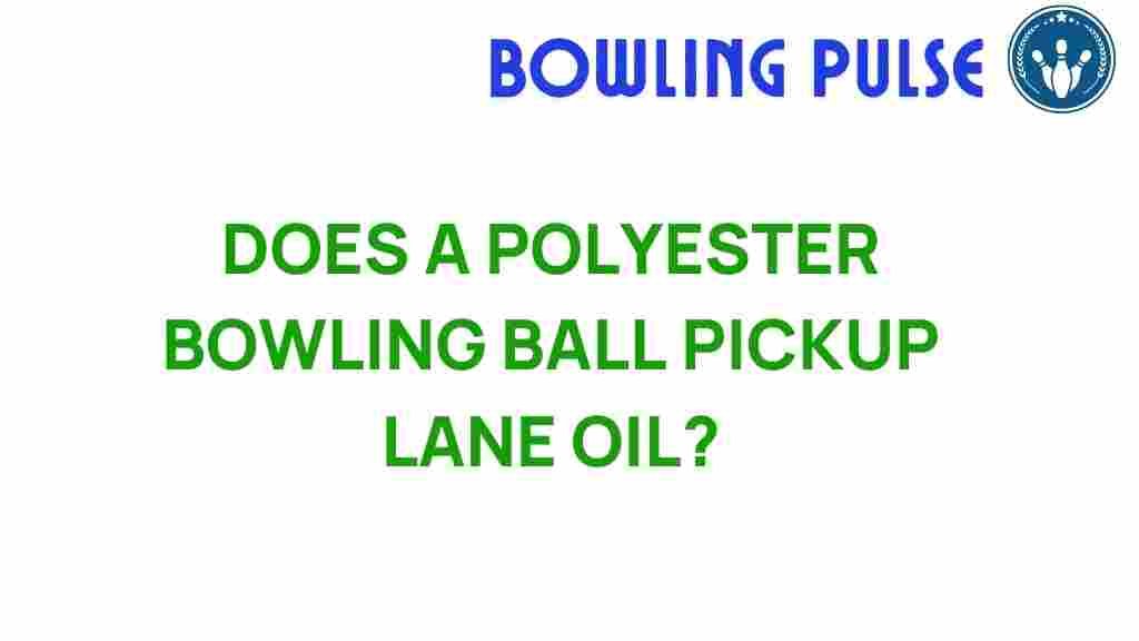 polyester-bowling-ball-oil-pickup