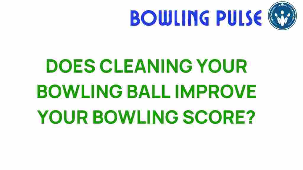 cleaning-your-bowling-ball-score