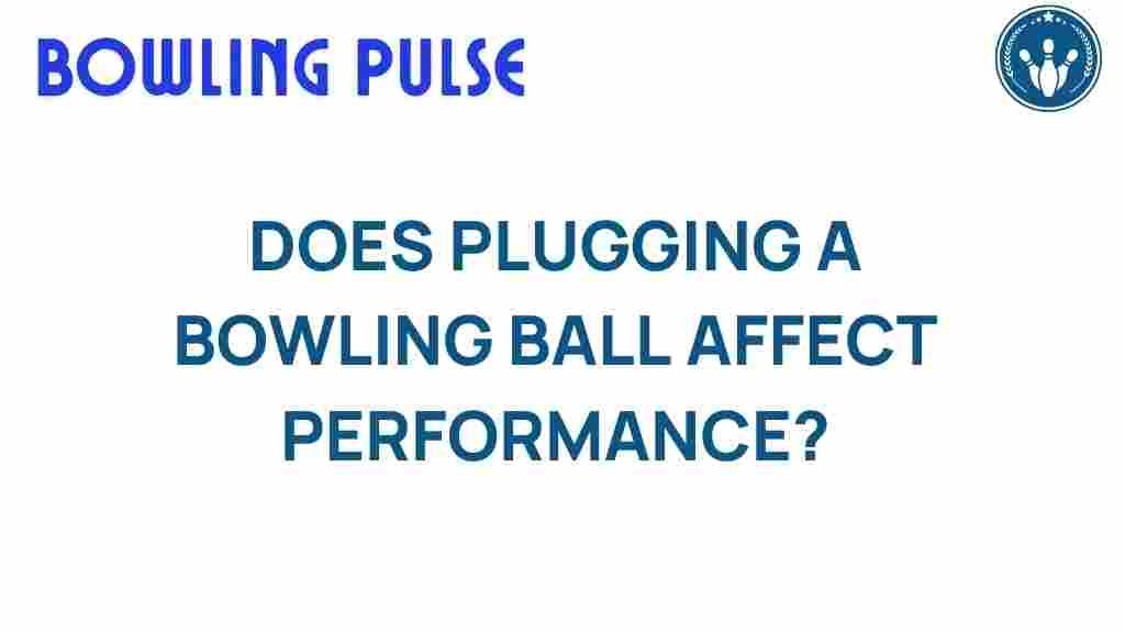 bowling-ball-plugging-performance