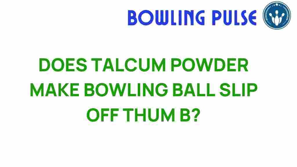 talcum-powder-bowling-ball-grip