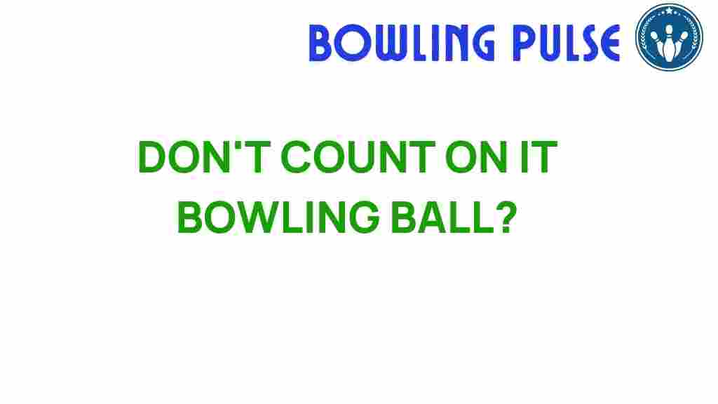 dont-count-on-it-bowling-ball