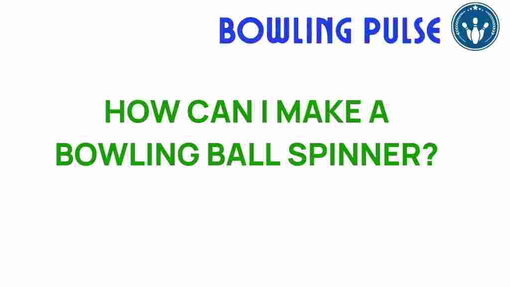 bowling-ball-spinner