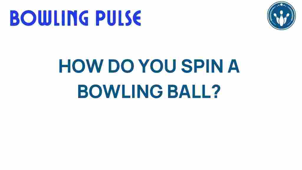 how-to-spin-a-bowling-ball