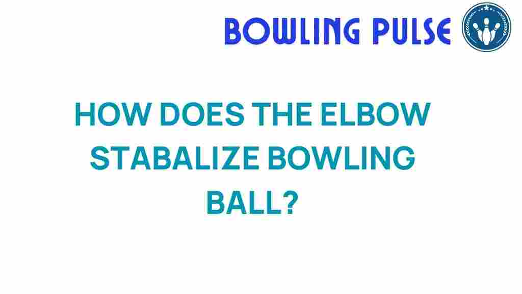 elbow-stabilize-bowling-ball