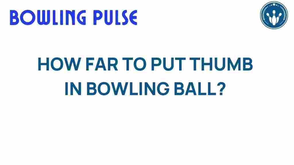 bowling-technique-thumb-placement