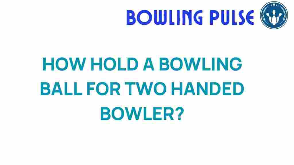 two-handed-bowling-grip-guide