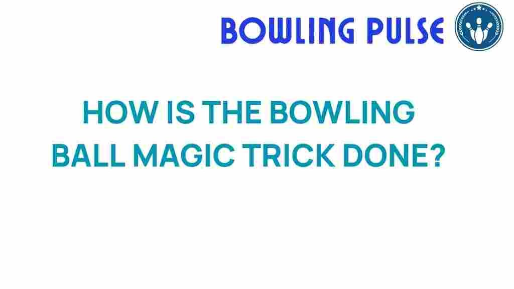bowling-ball-magic-trick-secrets