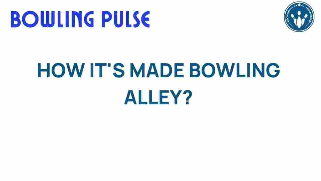 bowling-alleys-how-they-are-crafted