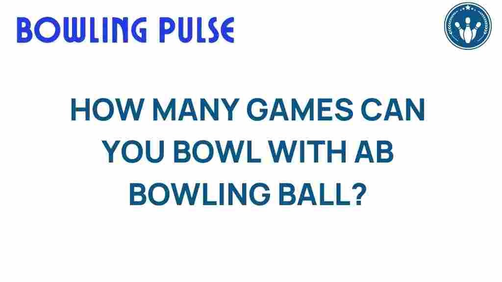 ab-bowling-ball-lifespan