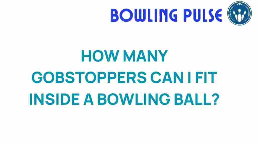 gobstoppers-in-bowling-ball