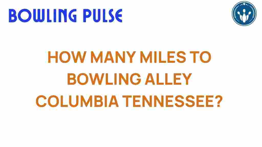 bowling-alley-distance-columbia-tennessee