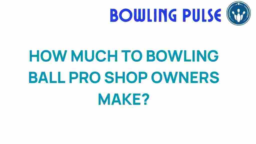 bowling-ball-pro-shop-owners-earnings