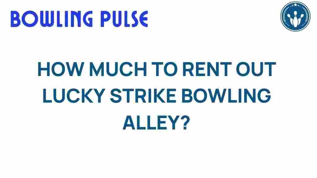 lucky-strike-bowling-alley-rental-cost