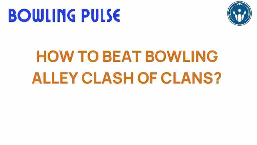 bowling-alley-clash-of-clans-strategies