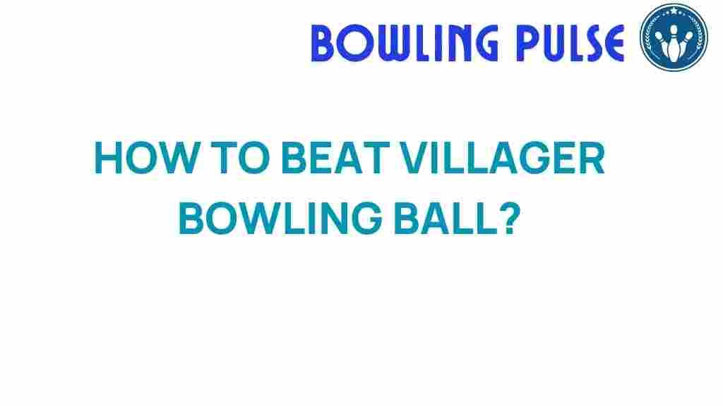 villager-bowling-strategies