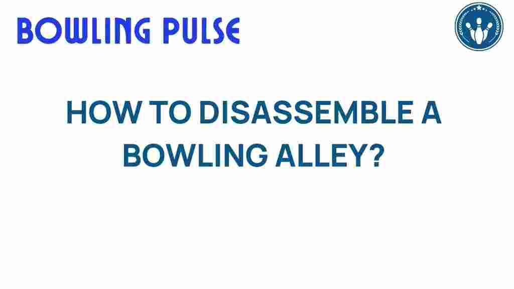 disassemble-bowling-alley