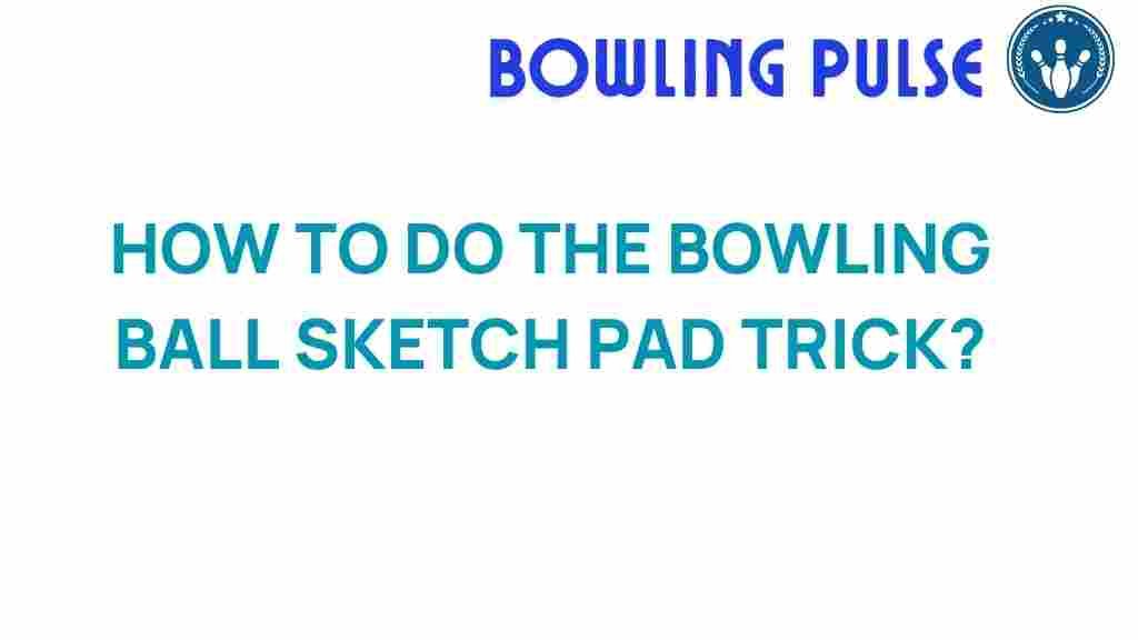 unlock-bowling-ball-trick