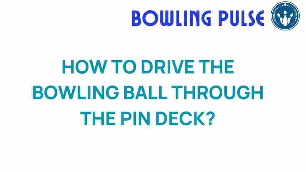 driving-bowling-ball-pin-deck