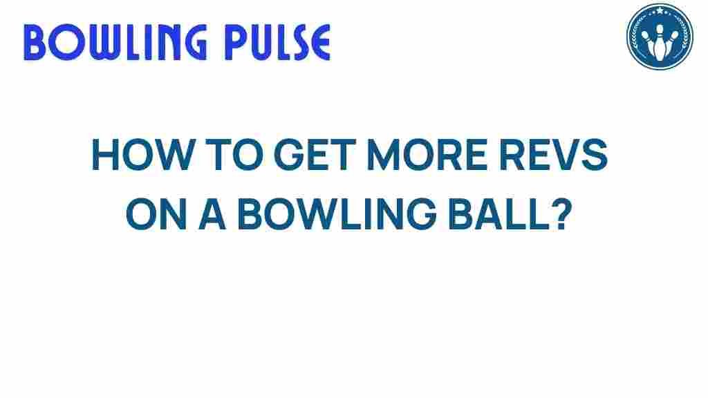 how-to-get-more-revs-on-bowling-ball