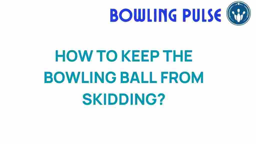 bowling-techniques-prevent-skidding